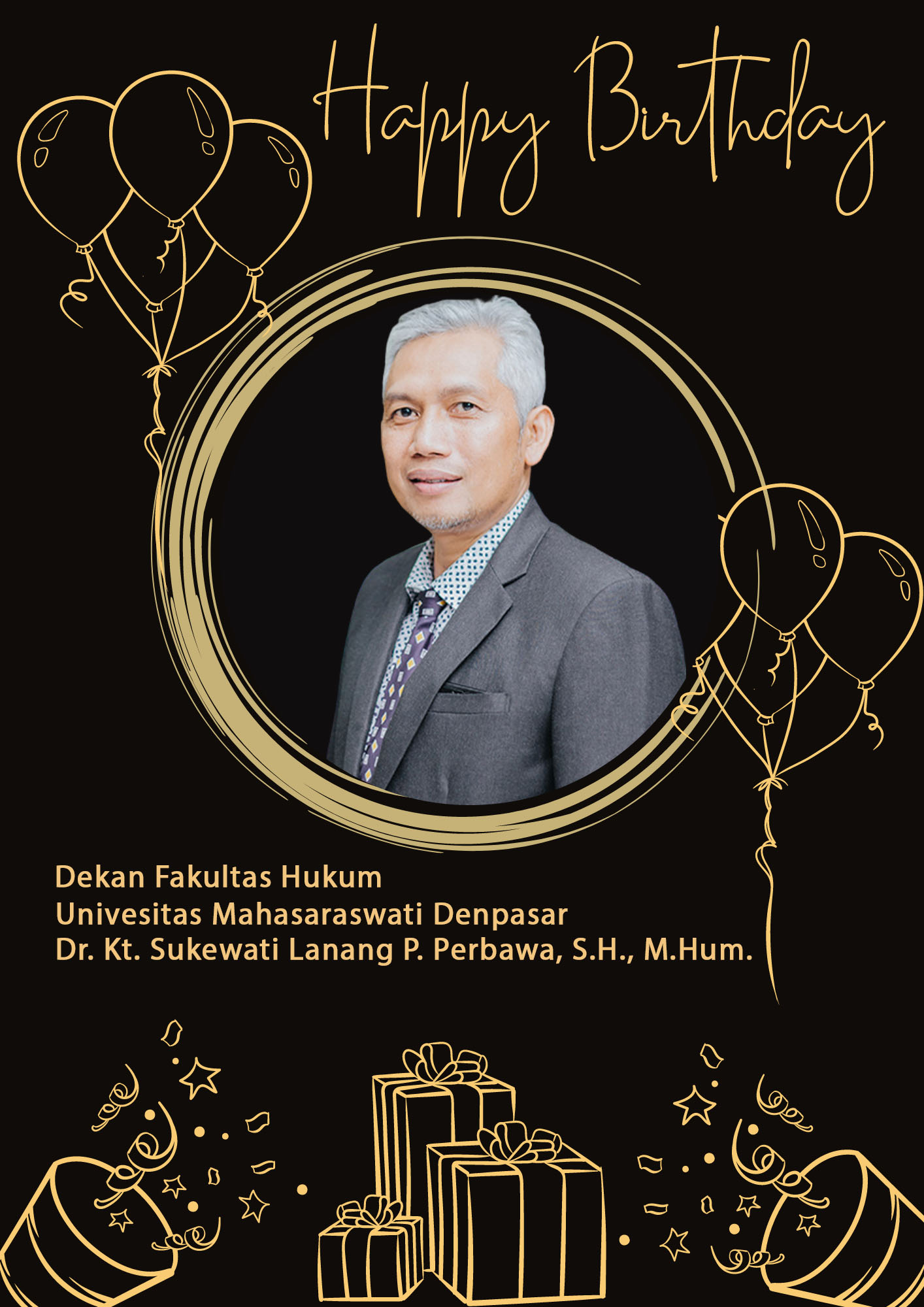 Happy Birthday Dekan Fakultas Hukum Universitas Mahasaraswati Denpasar Dr. Kt. Sukewati Lanang P. Perbawa, S.H., M.Hum.