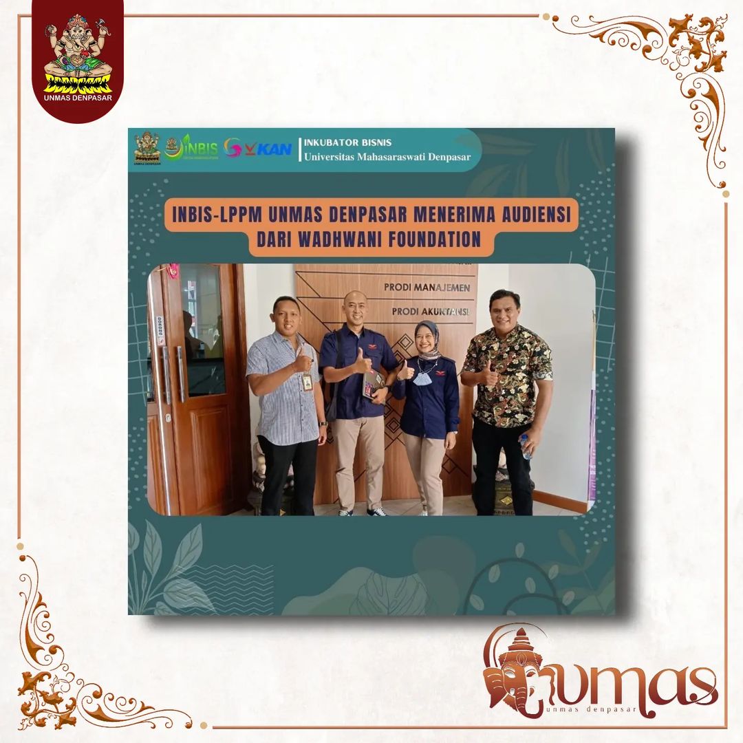 inbis-lppm-unmas-denpasar-menerima-audiensi-dari-wadhwani-foundation-sebuah-lembaga-internasional-yang-bergerak-di-bidang-pendampingan-kewirausahaan