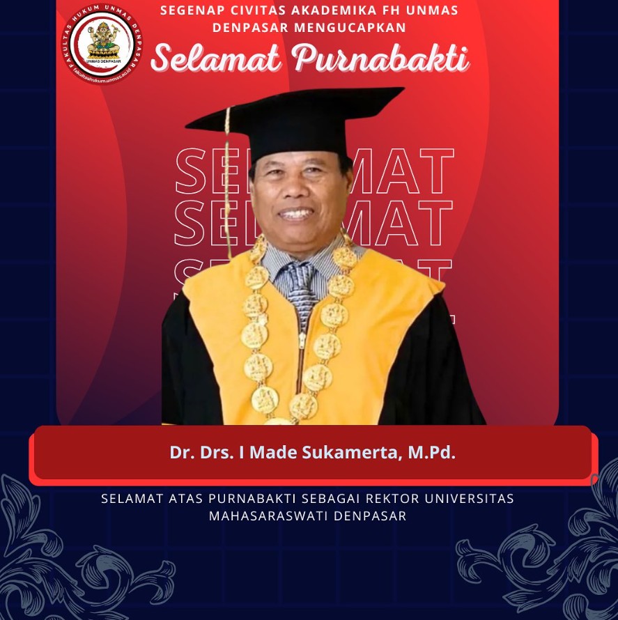 Segenap Civitas Academica Fakultas Hukum Universitas Mahasaraswati Denpasar menyampaikan apresiasi dan rasa hormat yang setulus-tulusnya kepada Dr. Drs. I Made Sukamerta, M.Pd. atas pengabdian, dedika