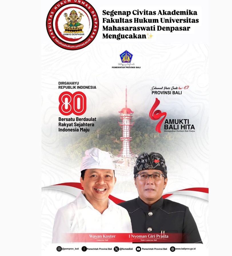Segenap Civitas Akademika Fakultas Hukum Universitas Mahasaraswati Denpasar  Mengucapkan DIRGAHAYU REPUBLIK INDONESIA yang Ke-80 dan Selamat Hari Jadi Ke-67 PROVINSI BALI
