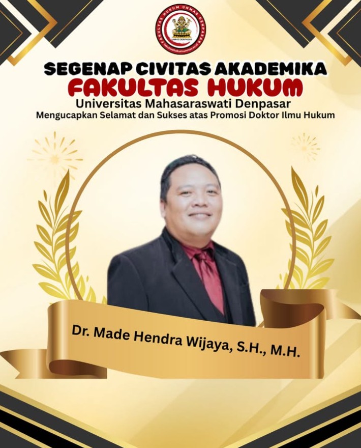 Segenap Civitas Akademika Fakultas Hukum Universitas Mahasaraswati Denpasar Mengucapkan Selamat dan Sukses atas Promosi Doktor Ilmu Hukum  Dr. Made Hendra Wijaya, S.H., M.H.