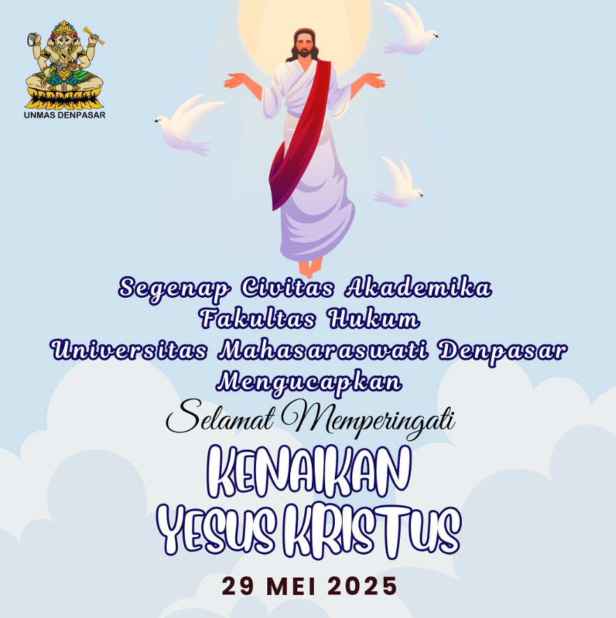 Segenap Civitas Akademika Fakultas Hukum Universitas Mahasaraswati Denpasar mengucapkan Selamat Hari Kenaikan Yesus Kristus