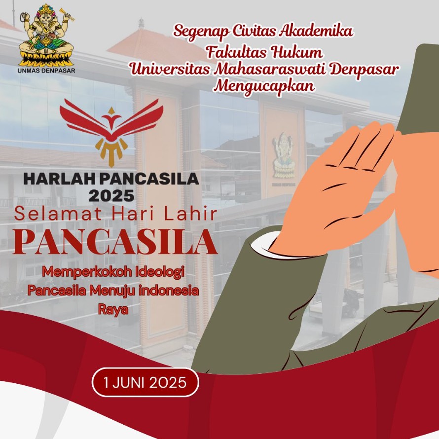 Segenap Civitas Akademika Fakultas Hukum Universitas Mahasaraswati Denpasar mengucapkan Selamat Hari Lahir Pancasila 2025