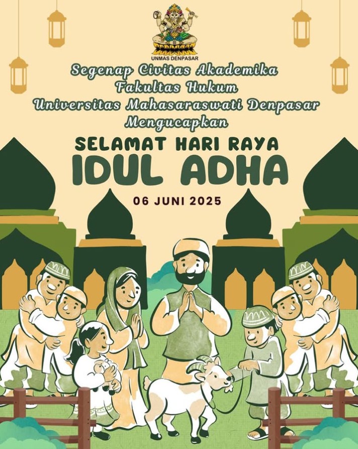 Segenap Civitas Akademika Fakultas Hukum Universitas Mahasaraswati Denpasar mengucapkan Selamat Hari Raya Idul Adha 1446 H