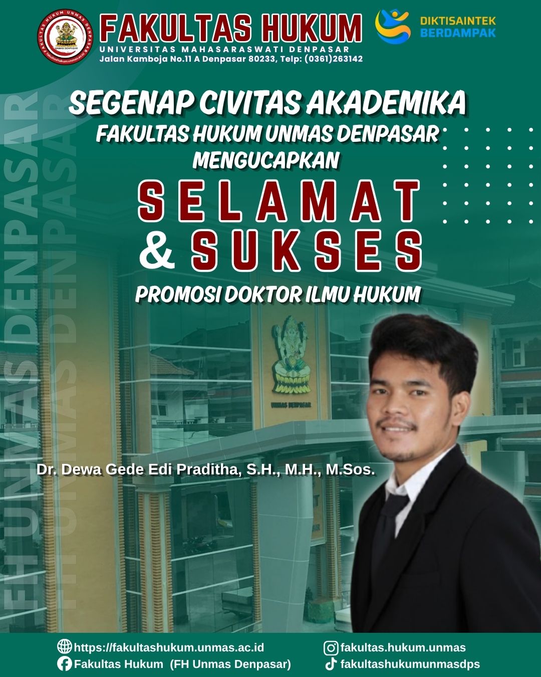 Segenap keluarga besar Civitas Akademika Fakultas Hukum Universitas Mahasaraswati Denpasar mengucapkan Selamat & Sukses Dr. Dewa Gede Edi Praditha, S.H., M.H., M.Sos. Dalam Sidang Promosi Doktor Ilmu 