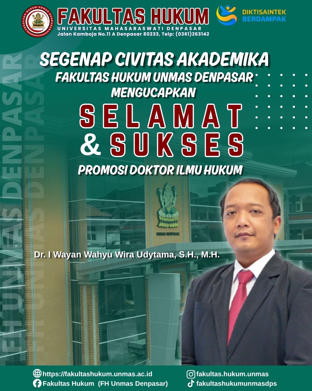 Segenap keluarga besar Civitas Akademika Fakultas Hukum Universitas Mahasaraswati Denpasar mengucapkan Selamat & Sukses Dr. I Wayan Wahyu Wira Udytama, S.H., M.H. Dalam Sidang Promosi Doktor Ilmu Huku