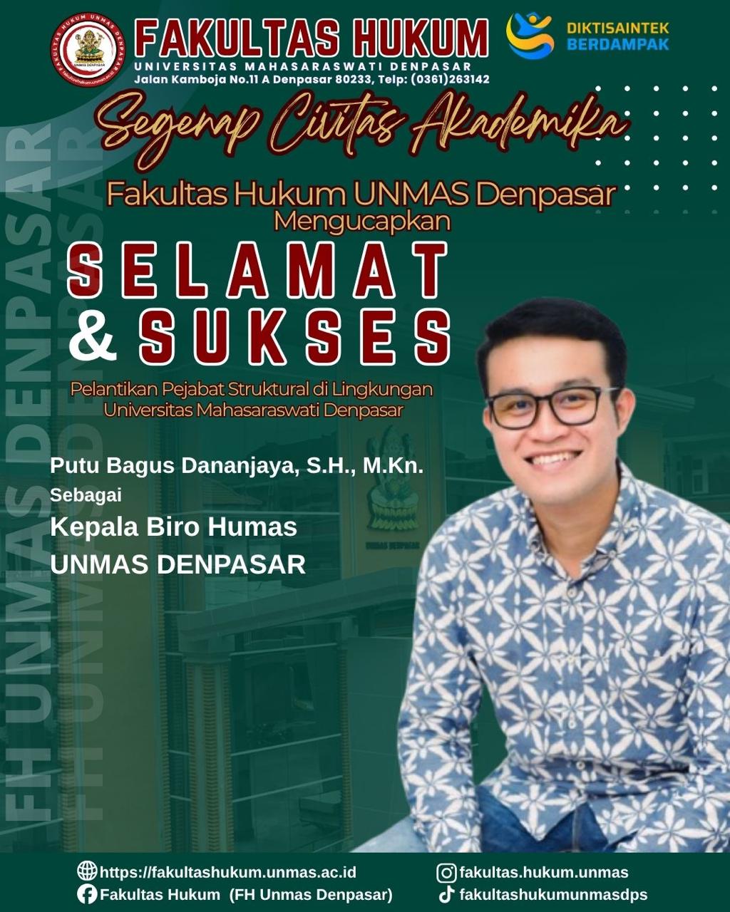 Segenap Keluarga Besar Fakultas Hukum Universitas Mahasaraswati Denpasar mengucapkan Selamat atas Pelantikan : Putu Bagus Dananjaya, S.H., M.Kn. Sebagai Kepala Biro Humas UNMAS Denpasar.