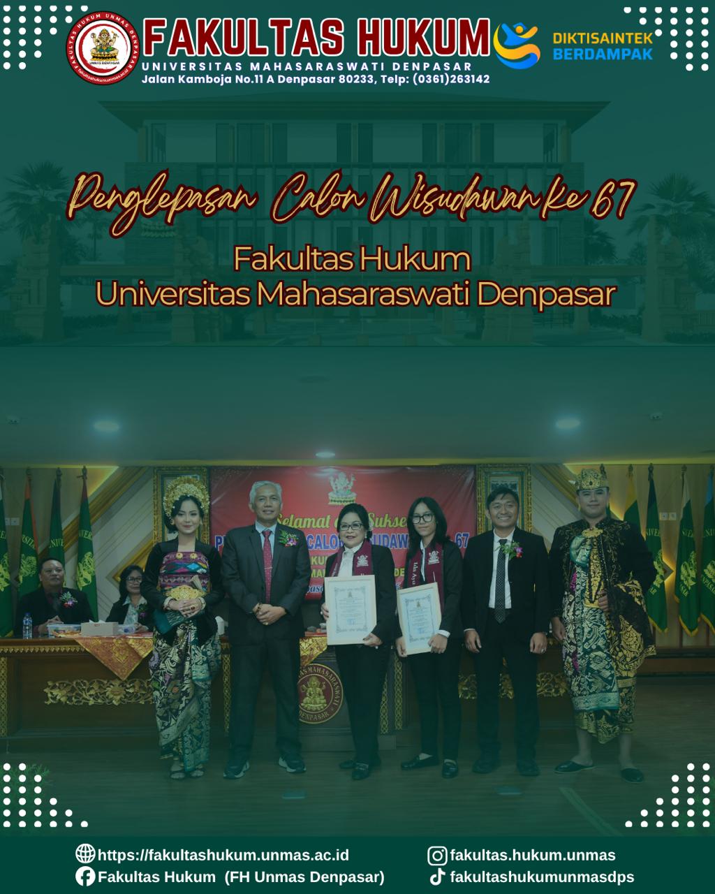 Selamat dan Sukses atas terselenggaranya Acara Penglepasan Calon Wisudawan ke-67 Fakultas Hukum Universitas Mahasaraswati Denpasar.