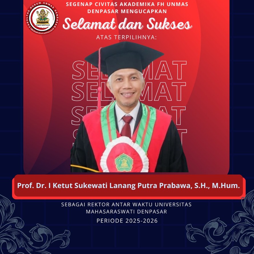 Selamat dan sukses  Segenap Civitas Academica Fakultas Hukum Universitas Mahasaraswati Denpasar mengucapkan selamat dan sukses kepada. Prof. Dr. I Ketut Sukewati Lanang Putra Perbawa, S.H., M.Hum.